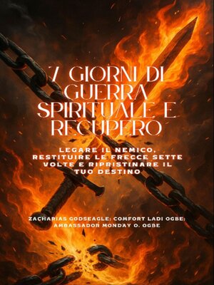 cover image of 7 GIORNI DI GUERRA SPIRITUALE E RECUPERO--Legare il nemico, restituire le frecce sette volte e ripristinare il tuo destino